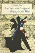 Americans and Europeans Dancing in the Dark: On Our Differences and Affinities, Our Interests, and Our Habits of Life