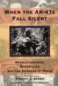 When the Ak-47s Fall Silent: Revolutionaries, Guerrillas, and the Dangers of Peace