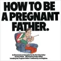 How to Be a Pregnant Father