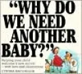 Why Do We Need Another Baby?: Helping Your Child Welcome a new arrival-with Love and Illustrations