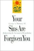 Your Sins Are Forgiven You: Rediscovering the Sacrament of Reconciliation