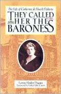 They Called Her the Baroness: The Life of Catherine de Hueck Doherty