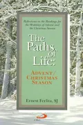 The Paths of Life: Reflections on the Readings for the Weekdays of Advent and the Christmas Season
