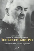 The Life of Padre Pio: Between the Altar and the Confessional