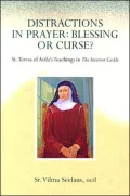 Distractions in Prayer: Blessing or Curse?: St. Teresa of Avila's Teachings in the Interior Castle