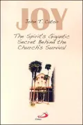Joy: The Spirit's Gigantic Secret Behind the Church's Survival