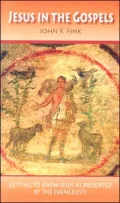 Jesus in the Gospels: Getting to Know Jesus as Presented by the Evangelists