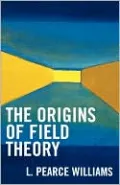 Origins Of Field Theory