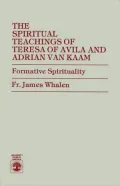 Spiritual Teachings Of Teresa Of Avila And Adrian Van Kaam