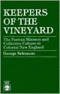 Keepers of the Vineyard: The Puritan Ministry and Collective Culture in Colonial New England
