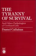 The Tyranny of Survival: And Other Pathologies of Civilized Life