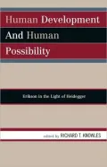 Human Development and Human Possibility: Erikson in the Light of Heidegger