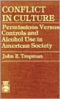 Conflict in Culture: Permissions Versus Controls and Alcohol Use in American Society