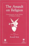 Assault on Religion: Commentaries on the Decline of Religious Liberty