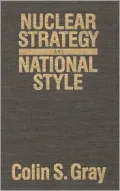Nuclear Strategy and National Style
