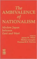 The Ambivalence of Nationalism : Modern Japan Between East and West