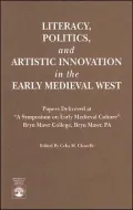 Literacy, Politics, and Artistic Innovation in the Early Medieval West: Papers Delivered at a Symposium on Early Medieval Culture, Bryn Mawr College, Bryn Mawr, PA
