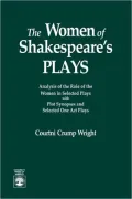 The Women of Shakespeare's Plays: Analysis of the Role of the Women in Select Plays with Plot Synopses and Selected One Act Plays