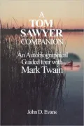 A Tom Sawyer Companion: An Autobiographical Guided Tour with Mark Twain