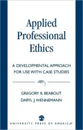 Applied Professional Ethics: A Developmental Approach for Use with Case Studies