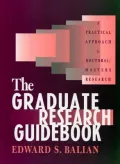 The Graduate Research Guidebook : A Practical Approach to Doctoral - Masters Research