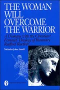 The Woman Will Overcome the Warrior: A Dialogue with the Christian - Feminist Theology of Rosemary Radford Ruether