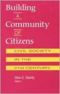 Building a Community of Citizens; Civil Society in the 21st Century