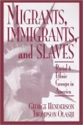 Migrants, Immigrants and Slaves: Racial and Ethnic Groups in America