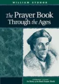 Prayer Book Through the Ages : A Revised Edition of the Story of the Real Prayer Book