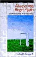 Always We Begin Again: The Benedictine Way of Living