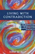 Living with Contradiction: An Introduction to Benedictine Spirituality