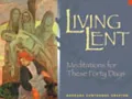 Living Lent: Meditations for These Forty Days