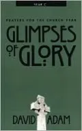 Glimpses of Glory: Prayers for the Church Year