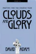 Clouds and Glory: Prayers for the Church Year