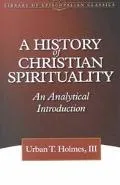 History of Christian Spirituality An Analytical Introduction