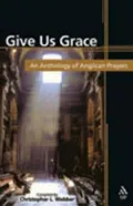 Give Us Grace: An Anthology of Anglican Prayers