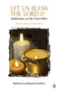 Let Us Bless the Lord, Year One: Meditations on the Daily Office - Advent Through Holy Week, Vol. 2