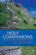 Holy Companions: Spiritual Practices from the Celtic Saints