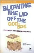 Blowing the Lid off the God-Box: Opening up to the Limitless Faith