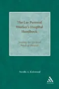 The Lay Pastoral Worker's Hospital Handbook: Tending the Spiritual Needs of Patients