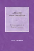 The Hospital Visitor's Handbook: The Dos and Don'ts of Hospital Visitation