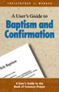 A User's Guide to Baptism and Confirmation