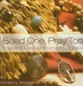 Bead One Pray Too: A Guide to Making and Using Prayer Beads