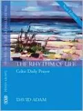 The Rhythm of Life: Celtic Daily Prayer