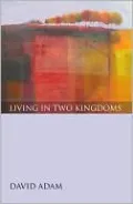 Living in Two Kingdoms