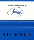 Silence : Lectures and Writings