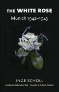 The White Rose: Munich, 1942-1943