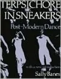 Terpsichore in Sneakers: Post-Modern Dance