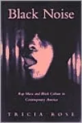 Black Noise: Rap Music and Black Culture in Contemporary America