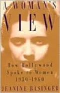 A Woman's View: How Hollywood Spoke to Women, 1930-1960